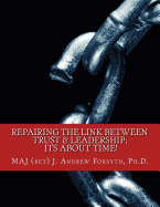 Repairing the Link Between Trust and Leadership: its about TIME!: A Correlational Study of Army Leadership and Soldiers' trust in their leaders.