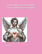 Reparando Corazones Rotos Con La Ayuda De Los Angeles