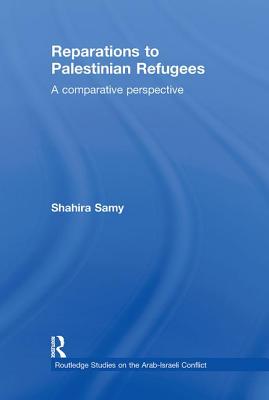 Reparations to Palestinian Refugees: A Comparative Perspective - Samy, Shahira