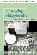 Reparenting Schizophrenics: The Cathexis Experience