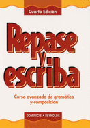 Repase y Escriba: Curso Avanzado de Gramatica y Composicin - Dominicis, Maria Canteli, and Reynolds, John J