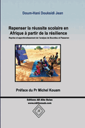 Repenser la r?ussite scolaire en Afrique ? partir de la r?silience: Reprise et approfondissement de l'analyse de Bourdieu et Passeron