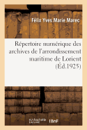 Repertoire Numerique Des Archives de l'Arrondissement Maritime de Lorient: Serie F. Sous-Serie 1 F. Direction Du Service de Sante