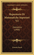 Repertorio Di Matematiche Superiori V2: Geometria (1900)