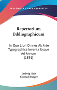 Repertorium Bibliographicum: In Quo Libri Omnes Ab Arte Typographica Inventa Usque Ad Annum (1891)