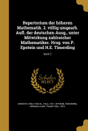 Repertorium Der Hoheren Mathematik. 2. Vollig Umgearb. Aufl. Der Deutschen Ausg., Unter Mitwirkung Zahlreicher Mathematiker. Hrsg. Von P. Epstein Und H.E. Timerding; Band 2