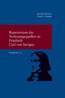 Repertorium Der Vorlesungsquellen Zu Friedrich Carl Von Savigny - Ruckert, Joachim, and Schafer, Frank L