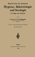 Repetitorium Der Gesamten Hygiene, Bakteriologie Und Serologie in Frage Und Antwort