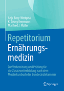 Repetitorium Ern?hrungsmedizin: Zur Vorbereitung und Pr?fung f?r die Zusatzweiterbildung