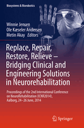 Replace, Repair, Restore, Relieve - Bridging Clinical and Engineering Solutions in Neurorehabilitation: Proceedings of the 2nd International Conference on Neurorehabilitation (Icnr2014), Aalborg, 24-26 June, 2014