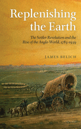 Replenishing the Earth: The Settler Revolution and the Rise of the Angloworld, 1783-1939
