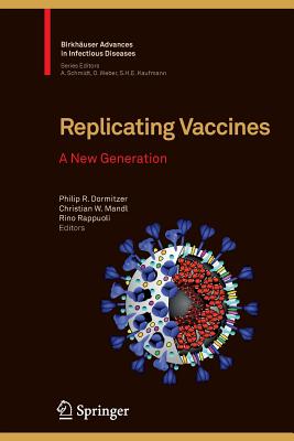 Replicating Vaccines: A New Generation - Dormitzer, Philip R. (Editor), and Mandl, Christian W. (Editor), and Rappuoli, Rino (Editor)