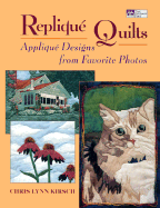 Replique Quilts: Applique Designs from Favorite Photos