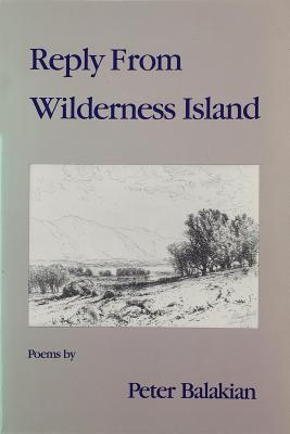 Reply from Wilderness Island: Poems - Balakian, Peter