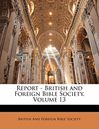 Report - British and Foreign Bible Society, Volume 13