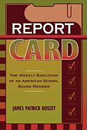 Report Card: The Weekly Education of an American School Board Member