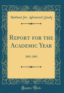 Report for the Academic Year: 2002-2003 (Classic Reprint)