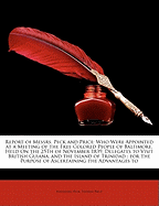 Report of Messrs. Peck and Price: Who Were Appointed at a Meeting of the Free Colored People of Baltimore, Held on the 25Th of November 1839, Delegates to Visit British Guiana, and the Island of Trinidad; for the Purpose of Ascertaining the Advantages to