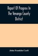 Report Of Progress In The Venango County District