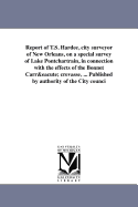 Report of T.S. Hardee, City Surveyor of New Orleans, on a Special Survey of Lake Pontchartrain, in Connection with the Effects of the Bonnet Carre Crevasse, ... Published by Authority of the City Counci