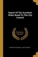 Report Of The Acushnet Water Board To The City Council