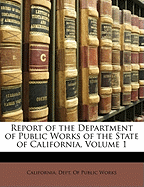Report of the Department of Public Works of the State of California, Volume 1
