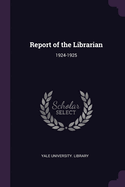 Report of the Librarian: 1924-1925