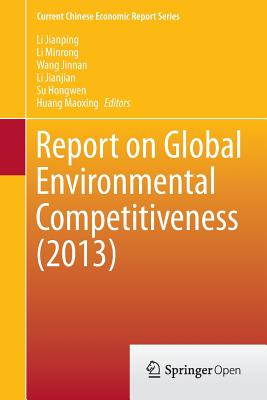 Report on Global Environmental Competitiveness (2013) - Jianping, Li (Editor), and Minrong, Li (Editor), and Jinnan, Wang (Editor)