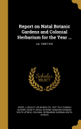 Report on Natal Botanic Gardens and Colonial Herbarium for the Year ...; Vol. 1909-1910