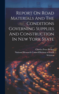 Report On Road Materials And The Conditions Governing Supplies And Construction In New York State