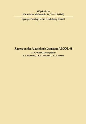 Report on the Algorithmic Language ALGOL 68 - Wijngaarden, Adriaan Van (Editor), and Mailloux, Barry J.