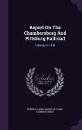 Report On The Chambersburg And Pittsburg Railroad: February 5, 1839