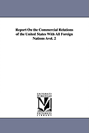 Report On the Commercial Relations of the United States With All Foreign Nations vol. 2 - United States Dept of State