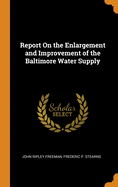 Report On the Enlargement and Improvement of the Baltimore Water Supply