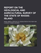 Report on the Geological and Agricultural Survey of the State of Rhode-Island: Made Under a Resolve of Legislature in the Year 1839 (Classic Reprint)