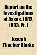 Report on the Investigations at Assos, 1882, 1883, PT. I