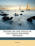 Report on the Police of the Chota Nagpore Division