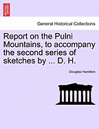 Report on the Pulni Mountains, to Accompany the Second Series of Sketches by ... D. H. - Hamilton, Douglas, Dr.