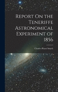 Report On the Teneriffe Astronomical Experiment of 1856