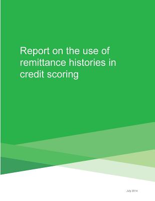 Report on the Use of Remittance Histories in Credit Scoring - Penny Hill Press Inc (Editor), and Consumer Financial Protection Bureau