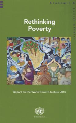Report on the World Social Situation: Rethinking Poverty, 2010 - Nations, United
