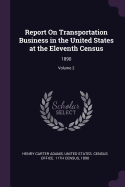 Report On Transportation Business in the United States at the Eleventh Census: 1890; Volume 2