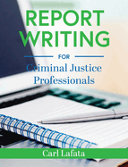 Report Writing for Criminal Justice Professionals