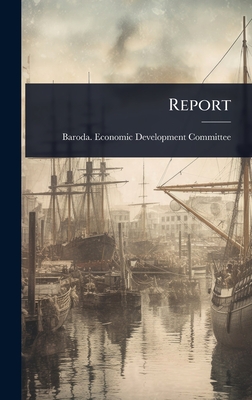 Report - Baroda Economic Development Committe (Creator)