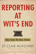 Reporting at Wit's End: Tales from the New Yorker