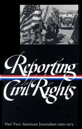 Reporting Civil Rights Vol. 2 (Loa #138): American Journalism 1963-1973