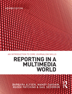 Reporting in a Multimedia World: An introduction to core journalism skills