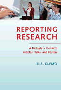 Reporting Research: A Biologist's Guide to Articles, Talks, and Posters