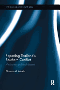 Reporting Thailand's Southern Conflict: Mediating Political Dissent