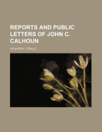 Reports and Public Letters of John C. Calhoun